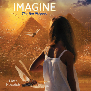 Imagine...The Ten Plagues by Matt Koceich