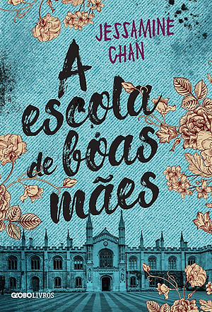 A Escola de Boas Mães by Jessamine Chan