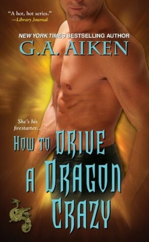 How to Drive a Dragon Crazy by G.A. Aiken