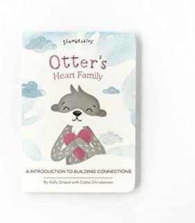 Otter's Heart Family: An Introduction to Building Connections by Kelly Oriard, Callie Christensen