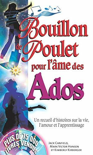 Bouillon de Poulet pour l'âme des Ados by Jack Canfield