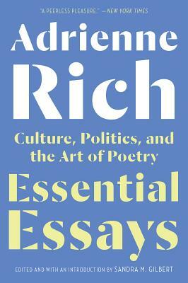 Essential Essays: Culture, Politics, and the Art of Poetry by Adrienne Rich