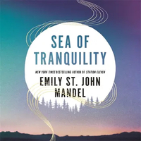 Sea of Tranquility by Emily St. John Mandel