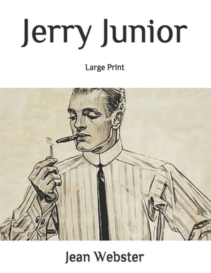 Jerry Junior: Large Print by Jean Webster