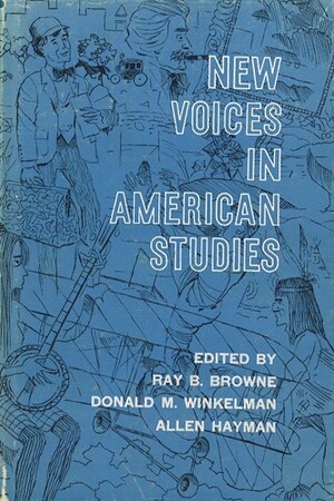 New Voices in American Studies by Donald M. Winkelman, Ray B. Browne