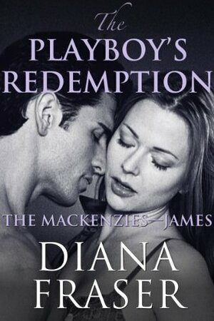 The Playboy's Redemption by Diana Fraser