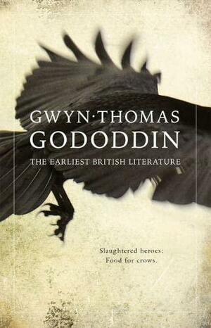 Gododdin: The Earliest British Literature by Gwyn Thomas