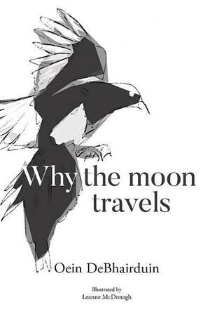 Why the moon travels by Oein DeBharduin