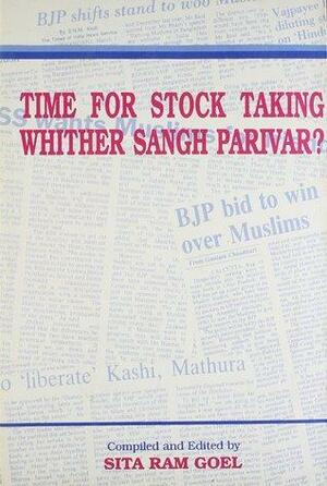 Time for Stock Taking, Whither Sangh Parivar? by Sita Ram Goel