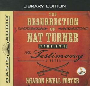 The Resurrection of Nat Turner, Part 2: The Testimony (Library Edition) by Sharon Ewell Foster