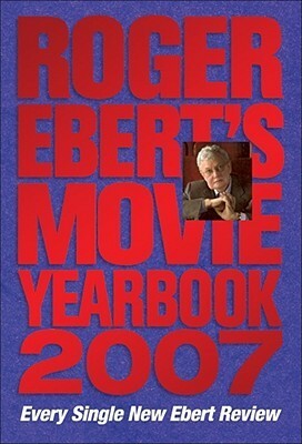 Roger Ebert's Movie Yearbook 2007 by Roger Ebert