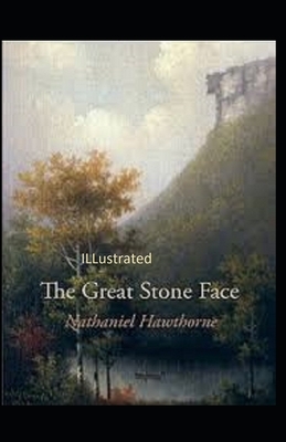 The Great Stone Face ILLustrated by Nathaniel Hawthorne