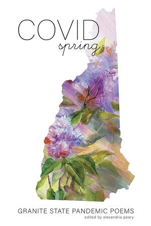 COVID Spring: Granite State Pandemic Poems by Alexandria Peary