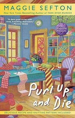Purl Up and Die: A Knitting Mystery by Maggie Sefton