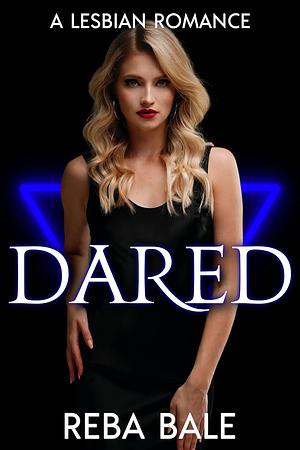 Dared by Reba Bale