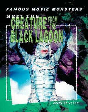 Meet the Creature from the Black Lagoon by Brent Peterson