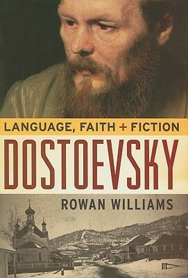Dostoevsky: Language, Faith, and Fiction by Rowan Williams