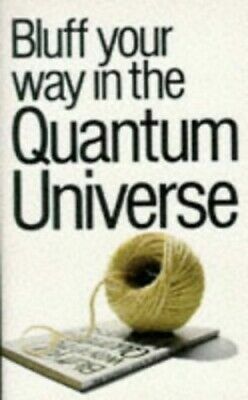Bluff Your Way in the Quantum Universe by Anne Taute