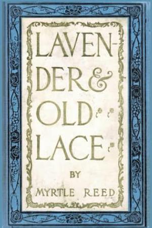 Lavender And Old Lace: A House of Pomegranates Press Esoteric Edition by Myrtle Reed, Myrtle Reed