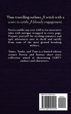 Tomes, Tombs, and Time: An LGBT+ Science Fiction and Fantasy Anthology by K T Brown, Sophia Danielle, Elentiya Drake