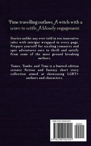 Tomes, Tombs, and Time: An LGBT+ Science Fiction and Fantasy Anthology by K T Brown, Elentiya Drake, Sophia Danielle