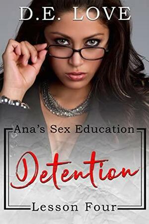 Detention - Ana's Sex Education - Lesson Four by D.E. Love