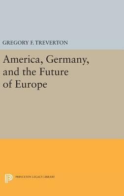 America, Germany, and the Future of Europe by Gregory F. Treverton