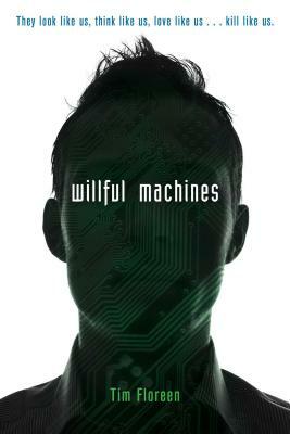 Willful Machines by Tim Floreen