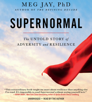 Supernormal: The Untold Story of Adversity and Resilience by Meg Jay