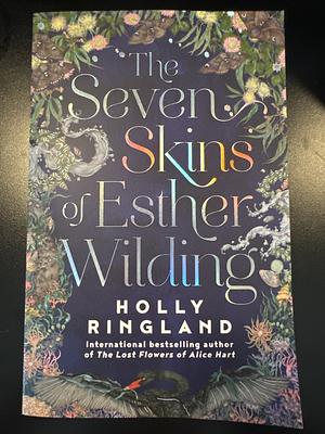 The Seven Skins of Esther Wilding by Holly Ringland