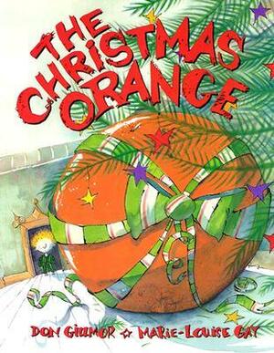 The Christmas Orange by Marie-Louise Gay, Don Gillmor