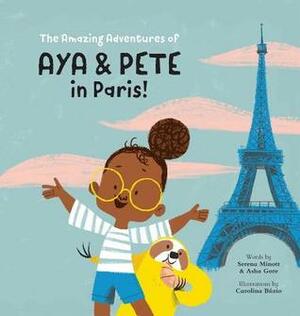 The Amazing Adventures of Aya & Pete in Paris! by Serena Minott