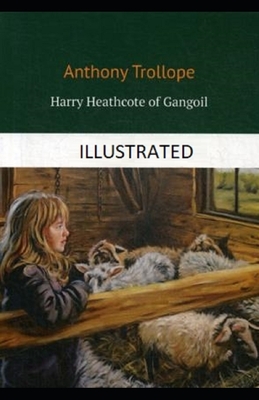 Harry Heathcote of Gangoil Illustrated by Anthony Trollope