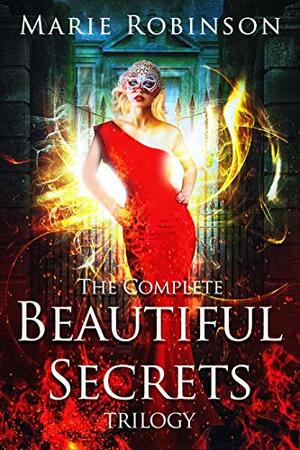 Beautiful Secrets: The Complete Trilogy by Marie Robinson