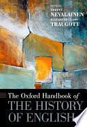 The Oxford Handbook of the History of English by Terttu Nevalainen, Elizabeth Closs Traugott