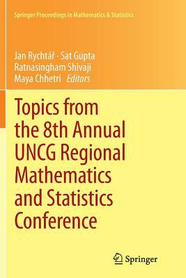 Topics from the 8th Annual Uncg Regional Mathematics and Statistics Conference by 