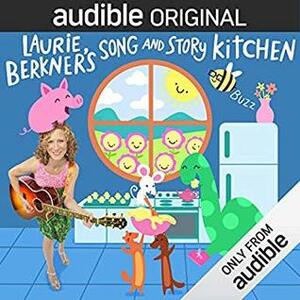 Laurie Berkner's Song and Story Kitchen by Laurie Berkner