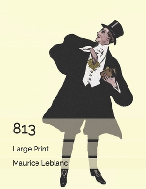 813: Large Print by Maurice Leblanc