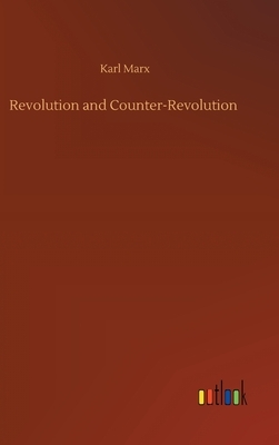 Revolution and Counter-Revolution by Karl Marx