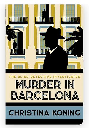 Murder in Barcelona: The Thrilling Inter-War Mystery Series by Christina Koning