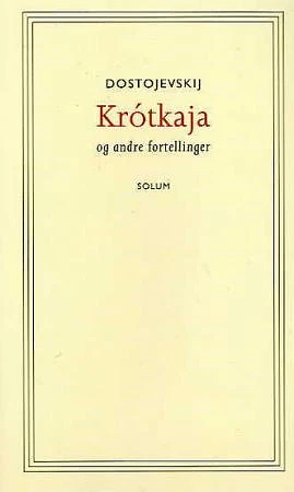 Krótkaja og andre fortellinger by Fyodor Dostoevsky