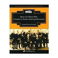 Music for Silent Film: A Guide to North American Resources by Kendra Preston Leonard