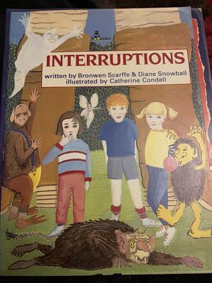 Interruptions by Bronwen Scarffe, Diane Snowball