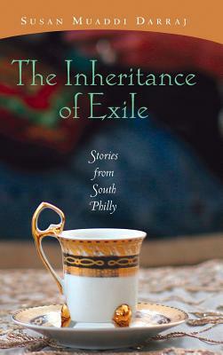 The Inheritance of Exile: Stories from South Philly by Susan Muaddi Darraj