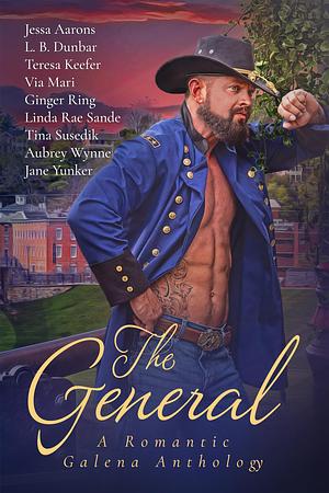 The General: A Romantic Galena Anthology by Jane Yunker, Ginger Ring, Tina Susedik, Tina Susedik