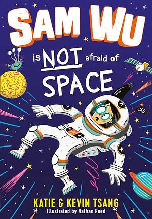 Sam Wu is Not Afraid of Space by Katie Tsang, Kevin Tsang