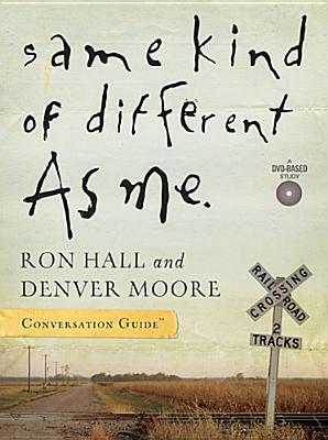 Same Kind of Different As Me: Conversation Guide by Ron Hall, Denver Moore