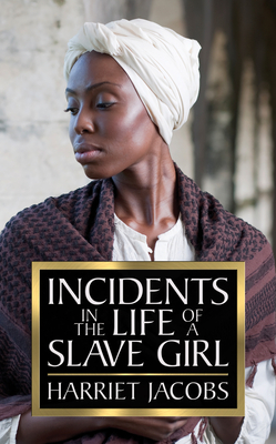 Incidents in the Life of a Slave Girl by Harriet Ann Jacobs