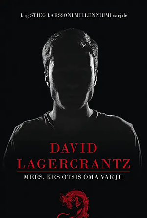 Mees, kes otsis oma varju by David Lagercrantz