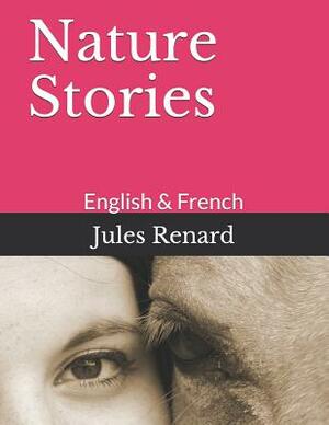 Nature Stories: English & French by Jules Renard